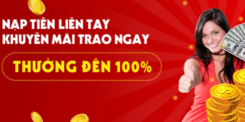 Ưu đãi thưởng nạp 100% lần đầu