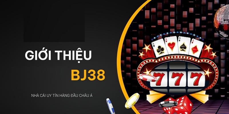 Giới thiệu chung về nhà cái uy tín BJ38