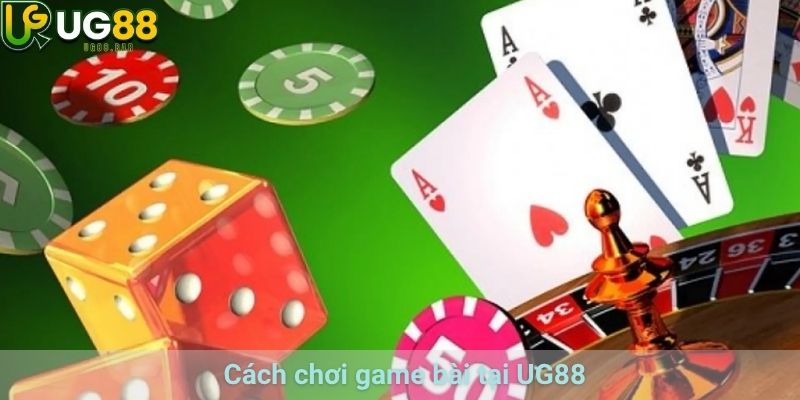 Cách chơi game bài tại UG88
